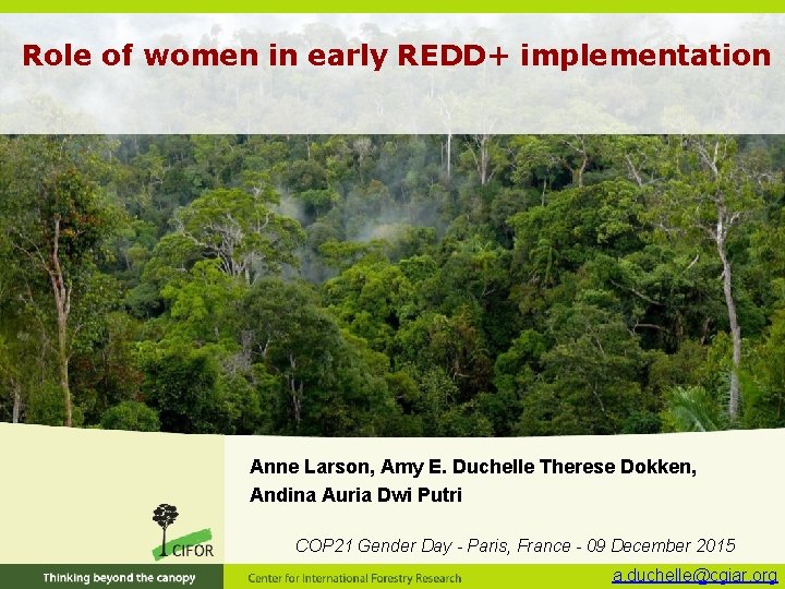 Role of women in early REDD+ implementation Anne Larson, Amy E. Duchelle Therese Dokken, Role of women in early REDD+ implementation Anne Larson, Amy E. Duchelle Therese Dokken,