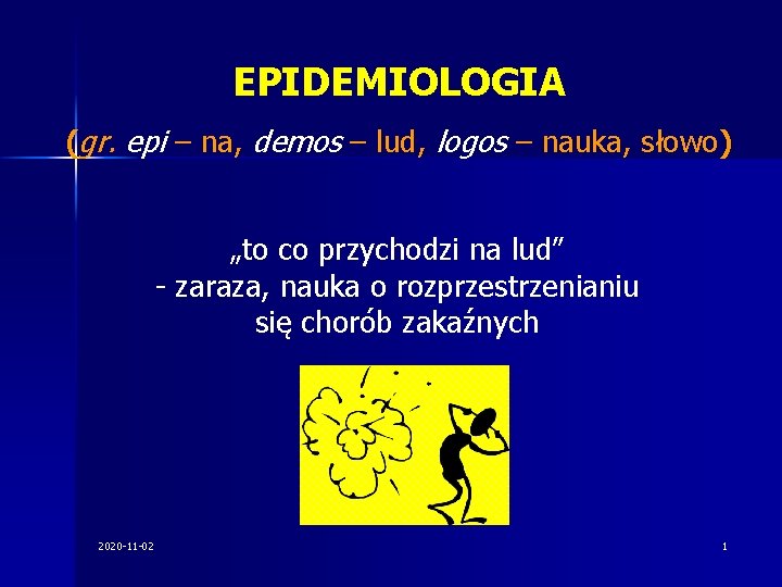 EPIDEMIOLOGIA (gr. epi – na, demos – lud, logos – nauka, słowo) „to co