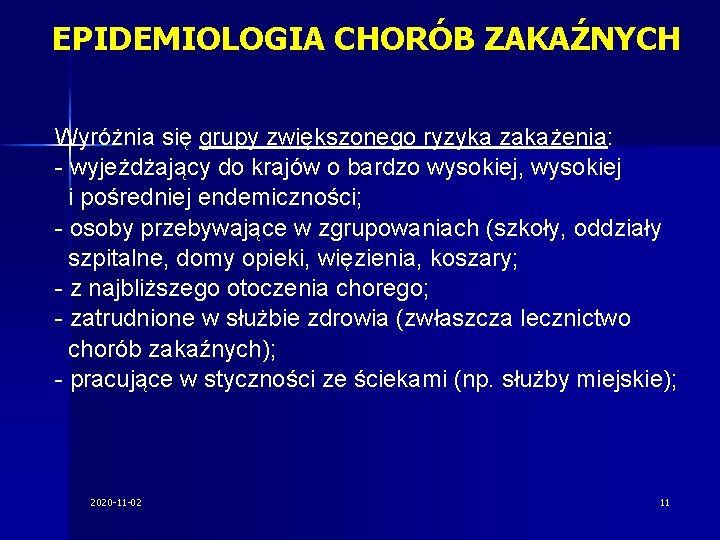 EPIDEMIOLOGIA CHORÓB ZAKAŹNYCH Wyróżnia się grupy zwiększonego ryzyka zakażenia: - wyjeżdżający do krajów o