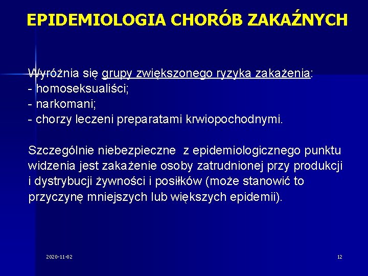 EPIDEMIOLOGIA CHORÓB ZAKAŹNYCH Wyróżnia się grupy zwiększonego ryzyka zakażenia: - homoseksualiści; - narkomani; -