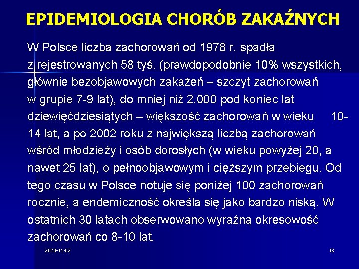 EPIDEMIOLOGIA CHORÓB ZAKAŹNYCH W Polsce liczba zachorowań od 1978 r. spadła z rejestrowanych 58