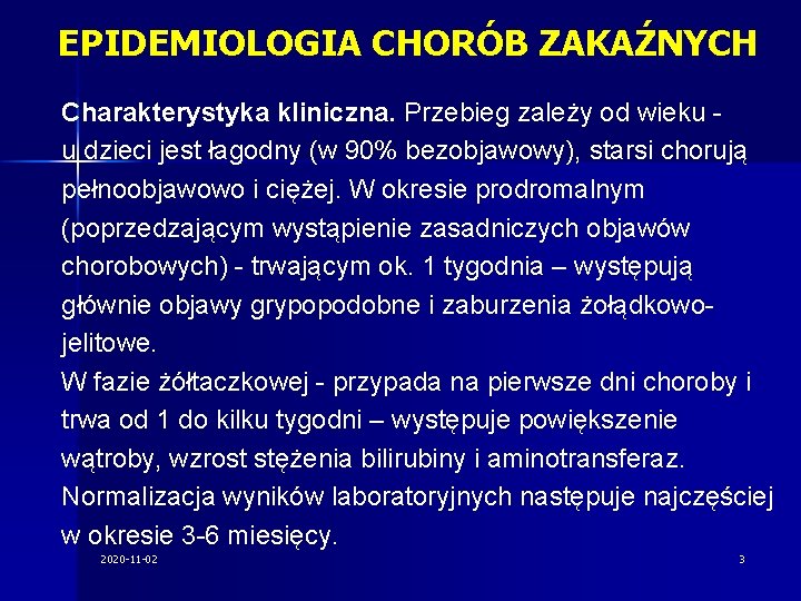 EPIDEMIOLOGIA CHORÓB ZAKAŹNYCH Charakterystyka kliniczna. Przebieg zależy od wieku u dzieci jest łagodny (w
