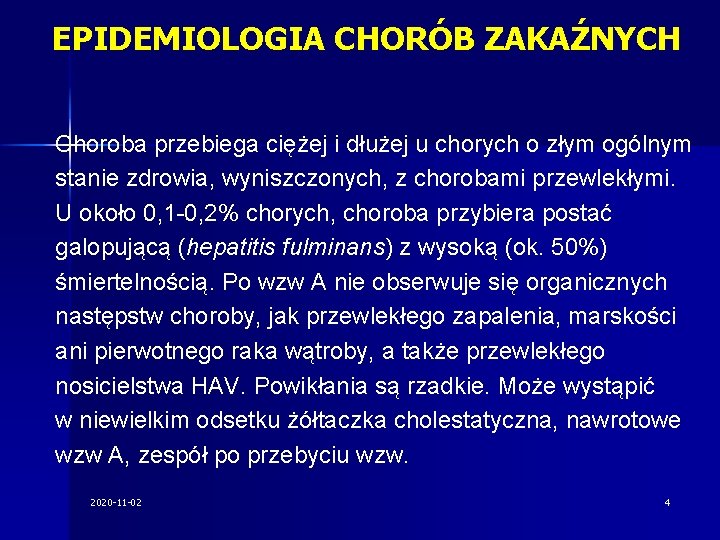 EPIDEMIOLOGIA CHORÓB ZAKAŹNYCH Choroba przebiega ciężej i dłużej u chorych o złym ogólnym stanie