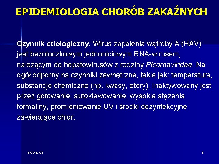 EPIDEMIOLOGIA CHORÓB ZAKAŹNYCH Czynnik etiologiczny. Wirus zapalenia wątroby A (HAV) jest bezotoczkowym jednoniciowym RNA-wirusem,