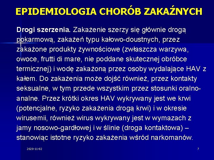 EPIDEMIOLOGIA CHORÓB ZAKAŹNYCH Drogi szerzenia. Zakażenie szerzy się głównie drogą pokarmową, zakażeń typu kałowo-doustnych,