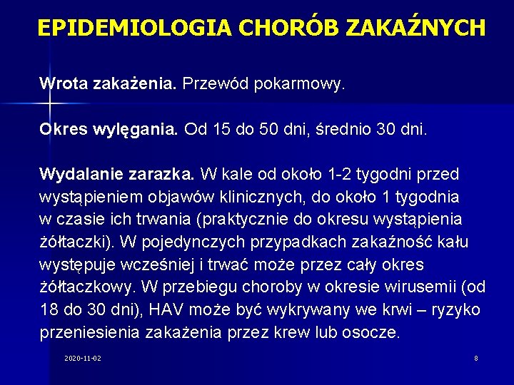 EPIDEMIOLOGIA CHORÓB ZAKAŹNYCH Wrota zakażenia. Przewód pokarmowy. Okres wylęgania. Od 15 do 50 dni,
