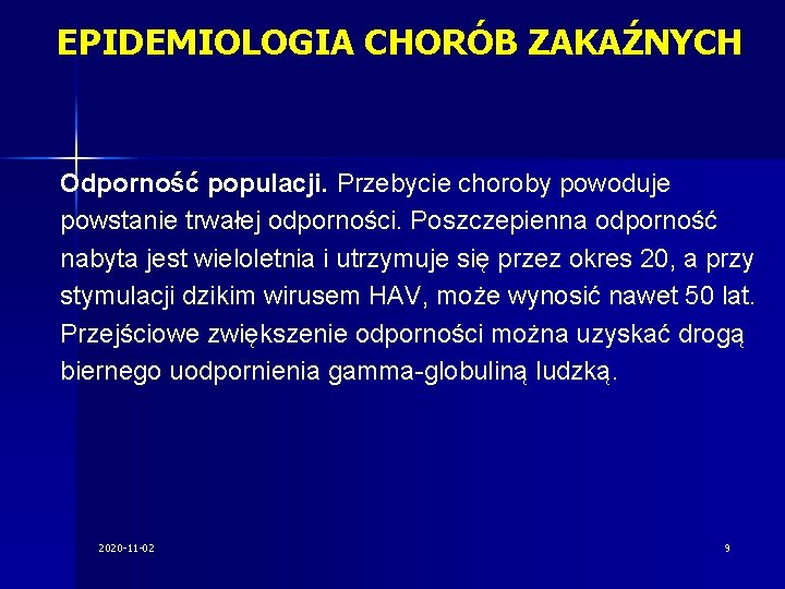 EPIDEMIOLOGIA CHORÓB ZAKAŹNYCH Odporność populacji. Przebycie choroby powoduje powstanie trwałej odporności. Poszczepienna odporność nabyta