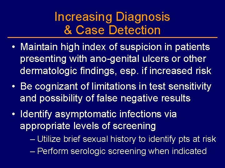 Increasing Diagnosis & Case Detection • Maintain high index of suspicion in patients presenting