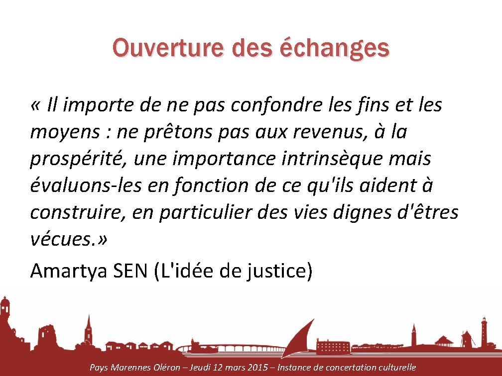 Ouverture des échanges « Il importe de ne pas confondre les fins et les