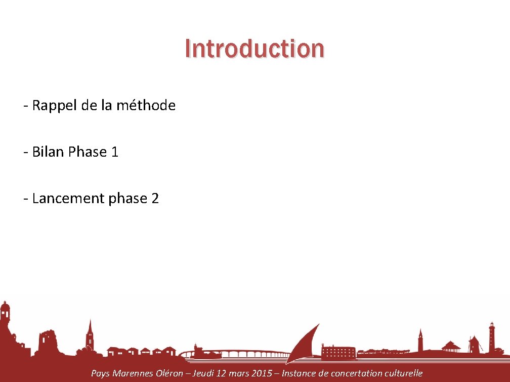 Introduction - Rappel de la méthode - Bilan Phase 1 - Lancement phase 2