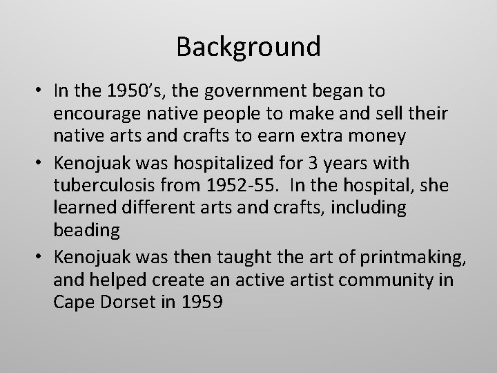 Background • In the 1950’s, the government began to encourage native people to make