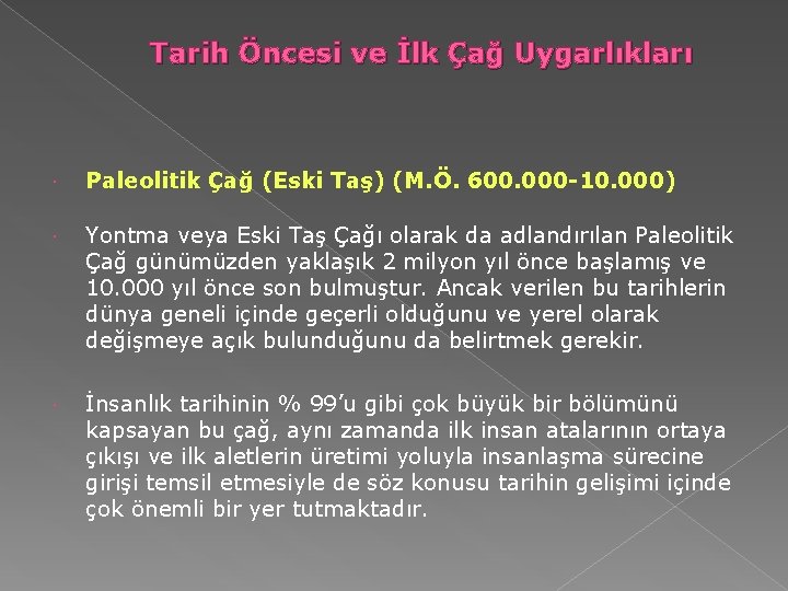 Tarih Öncesi ve İlk Çağ Uygarlıkları Paleolitik Çağ (Eski Taş) (M. Ö. 600. 000 Tarih Öncesi ve İlk Çağ Uygarlıkları Paleolitik Çağ (Eski Taş) (M. Ö. 600. 000