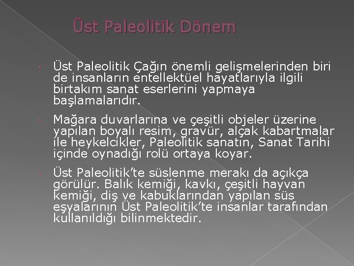 Üst Paleolitik Dönem Üst Paleolitik Çağın önemli gelişmelerinden biri de insanların entellektüel hayatlarıyla ilgili Üst Paleolitik Dönem Üst Paleolitik Çağın önemli gelişmelerinden biri de insanların entellektüel hayatlarıyla ilgili
