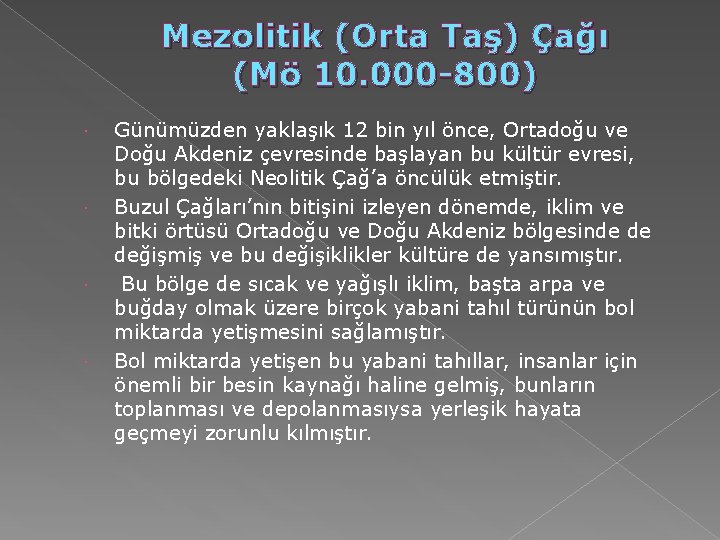 Mezolitik (Orta Taş) Çağı (Mö 10. 000 -800) Günümüzden yaklaşık 12 bin yıl önce, Mezolitik (Orta Taş) Çağı (Mö 10. 000 -800) Günümüzden yaklaşık 12 bin yıl önce,