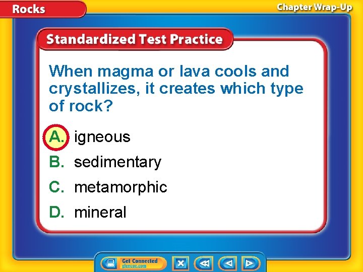 When magma or lava cools and crystallizes, it creates which type of rock? A.