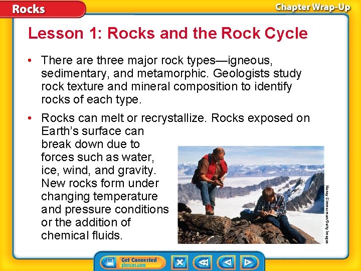 Lesson 1: Rocks and the Rock Cycle • There are three major rock types—igneous,