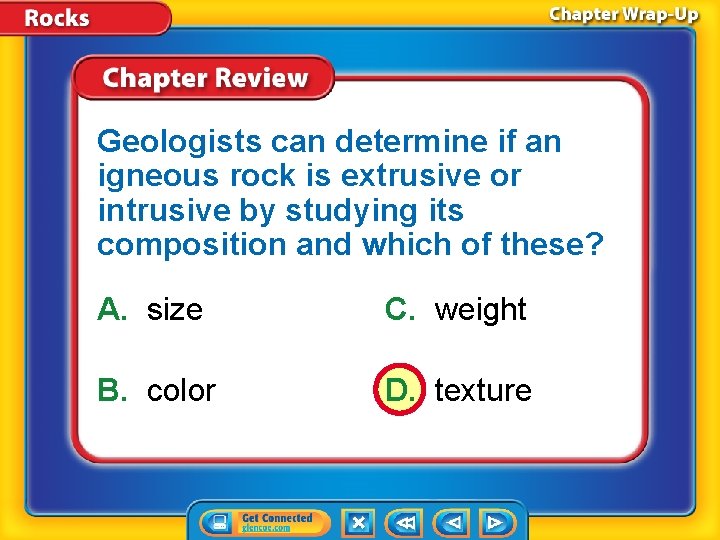 Geologists can determine if an igneous rock is extrusive or intrusive by studying its