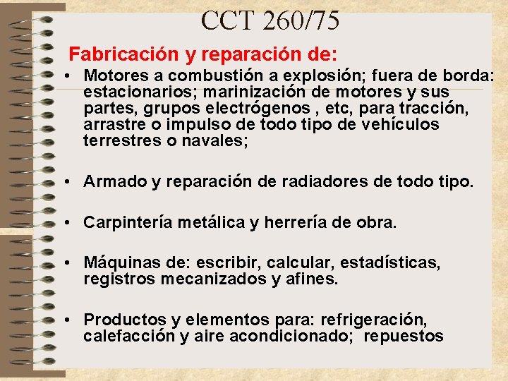 CCT 260/75 Fabricación y reparación de: • Motores a combustión a explosión; fuera de CCT 260/75 Fabricación y reparación de: • Motores a combustión a explosión; fuera de