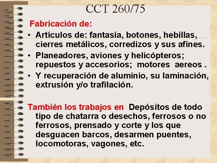 CCT 260/75 Fabricación de: • Artículos de: fantasía, botones, hebillas, cierres metálicos, corredizos y CCT 260/75 Fabricación de: • Artículos de: fantasía, botones, hebillas, cierres metálicos, corredizos y