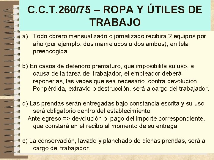 C. C. T. 260/75 – ROPA Y ÚTILES DE TRABAJO a) Todo obrero mensualizado C. C. T. 260/75 – ROPA Y ÚTILES DE TRABAJO a) Todo obrero mensualizado