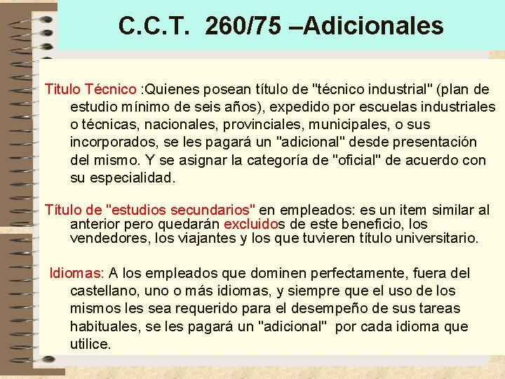 C. C. T. 260/75 –Adicionales Titulo Técnico : Quienes posean título de "técnico industrial" C. C. T. 260/75 –Adicionales Titulo Técnico : Quienes posean título de "técnico industrial"