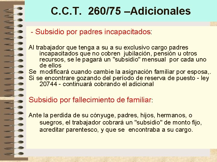 C. C. T. 260/75 –Adicionales - Subsidio por padres incapacitados: Al trabajador que tenga C. C. T. 260/75 –Adicionales - Subsidio por padres incapacitados: Al trabajador que tenga