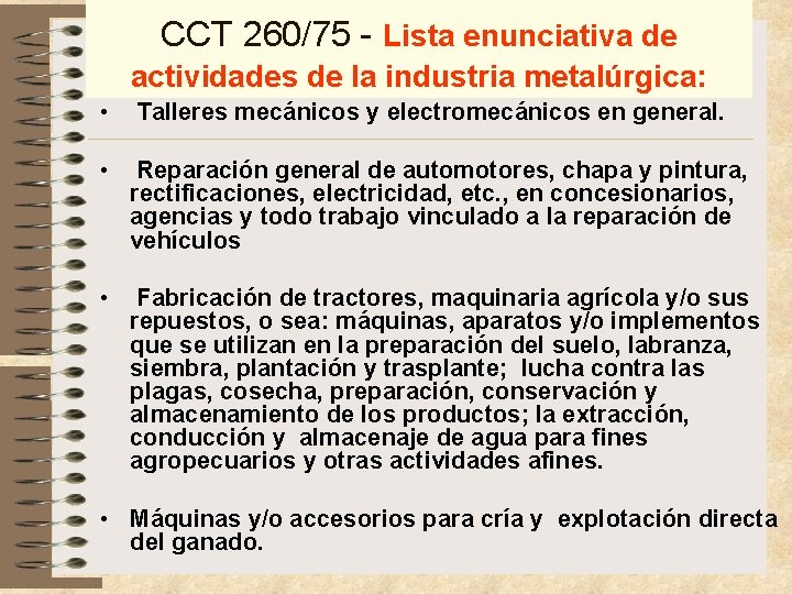 CCT 260/75 - Lista enunciativa de actividades de la industria metalúrgica: • Talleres mecánicos CCT 260/75 - Lista enunciativa de actividades de la industria metalúrgica: • Talleres mecánicos