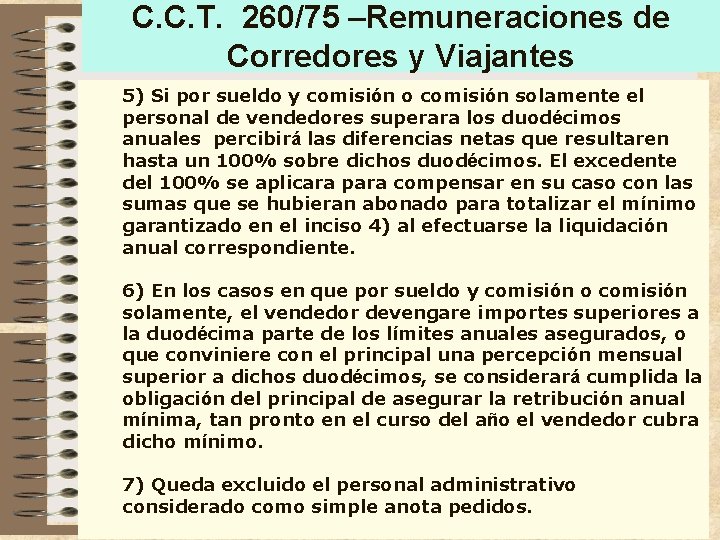 C. C. T. 260/75 –Remuneraciones de Corredores y Viajantes 5) Si por sueldo y C. C. T. 260/75 –Remuneraciones de Corredores y Viajantes 5) Si por sueldo y