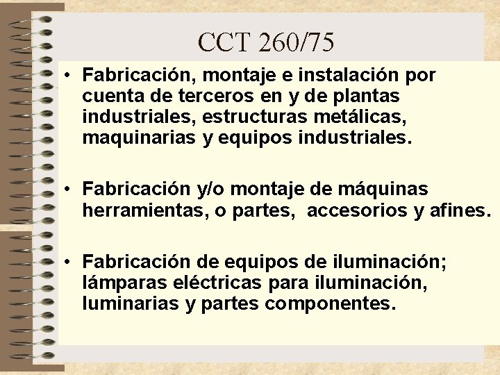 CCT 260/75 • Fabricación, montaje e instalación por cuenta de terceros en y de CCT 260/75 • Fabricación, montaje e instalación por cuenta de terceros en y de