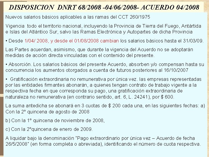 DISPOSICION DNRT 68/2008 -04/06/2008 - ACUERDO 04/2008 Nuevos salarios básicos aplicables a las ramas DISPOSICION DNRT 68/2008 -04/06/2008 - ACUERDO 04/2008 Nuevos salarios básicos aplicables a las ramas