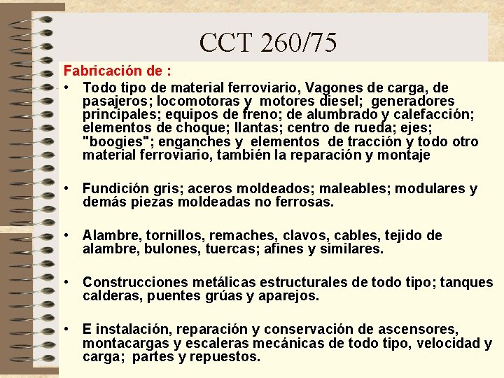 CCT 260/75 Fabricación de : • Todo tipo de material ferroviario, Vagones de carga, CCT 260/75 Fabricación de : • Todo tipo de material ferroviario, Vagones de carga,