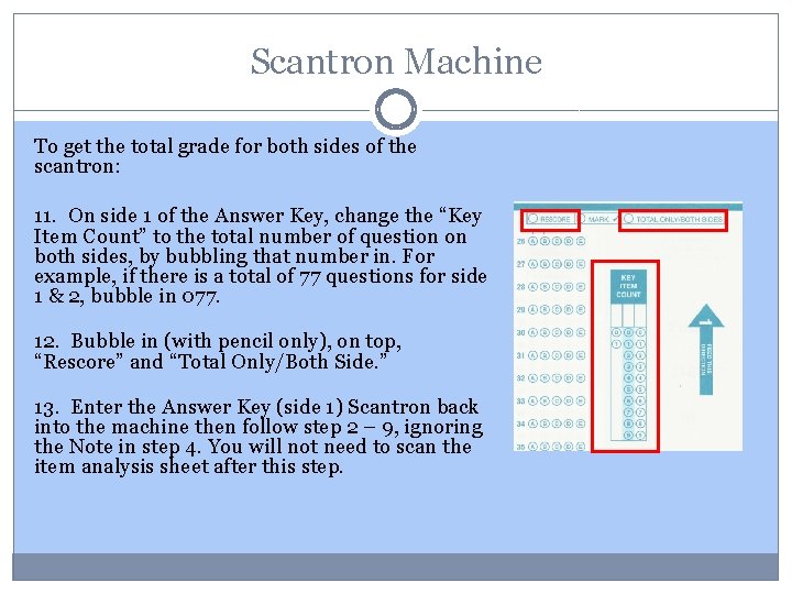 Scantron Machine To get the total grade for both sides of the scantron: 11.