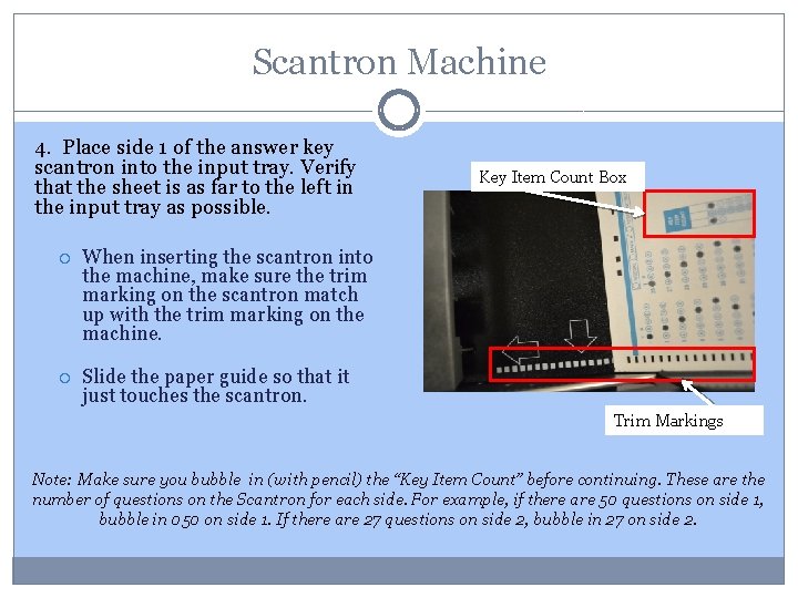 Scantron Machine 4. Place side 1 of the answer key scantron into the input
