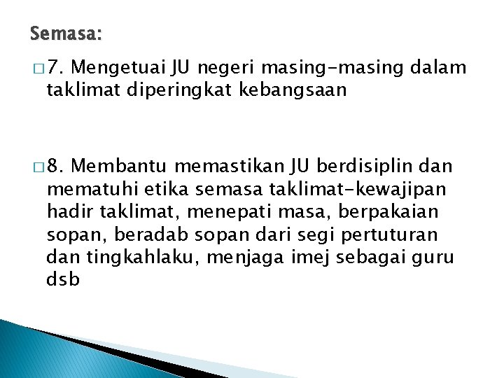 Semasa: � 7. Mengetuai JU negeri masing-masing dalam taklimat diperingkat kebangsaan � 8. Membantu