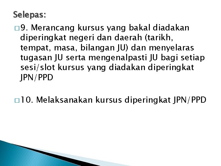 Selepas: � 9. Merancang kursus yang bakal diadakan diperingkat negeri dan daerah (tarikh, tempat,