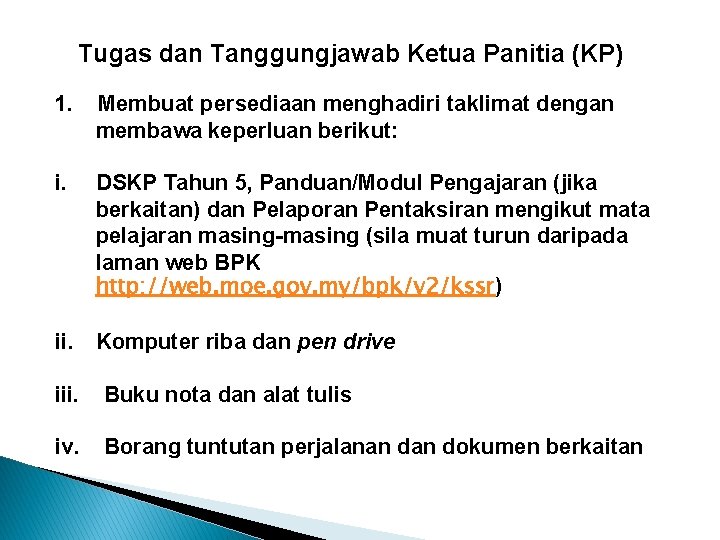 Tugas dan Tanggungjawab Ketua Panitia (KP) 1. Membuat persediaan menghadiri taklimat dengan membawa keperluan