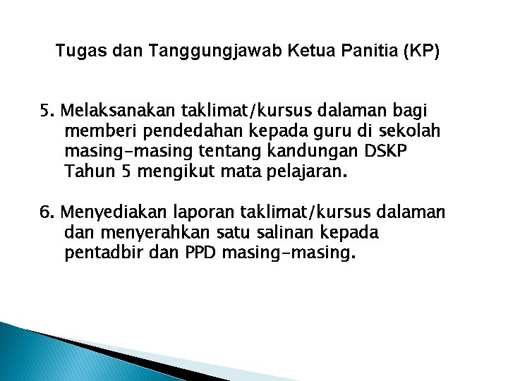 Tugas dan Tanggungjawab Ketua Panitia (KP) 5. Melaksanakan taklimat/kursus dalaman bagi memberi pendedahan kepada