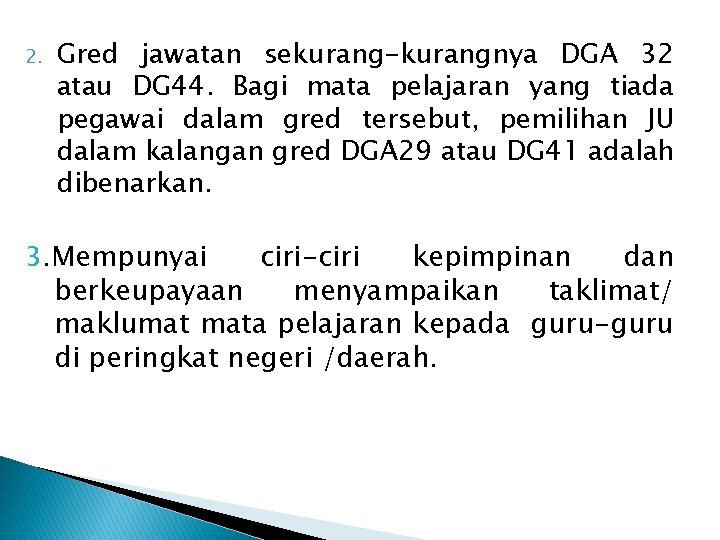 2. Gred jawatan sekurang-kurangnya DGA 32 atau DG 44. Bagi mata pelajaran yang tiada