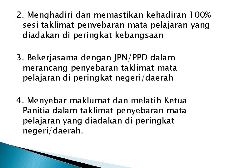 2. Menghadiri dan memastikan kehadiran 100% sesi taklimat penyebaran mata pelajaran yang diadakan di