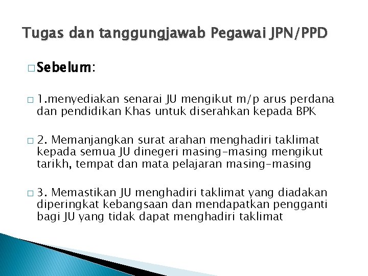 Tugas dan tanggungjawab Pegawai JPN/PPD � Sebelum: � � � 1. menyediakan senarai JU