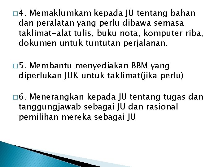 � 4. Memaklumkam kepada JU tentang bahan dan peralatan yang perlu dibawa semasa taklimat-alat