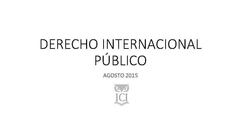 DERECHO INTERNACIONAL PÚBLICO AGOSTO 2015 