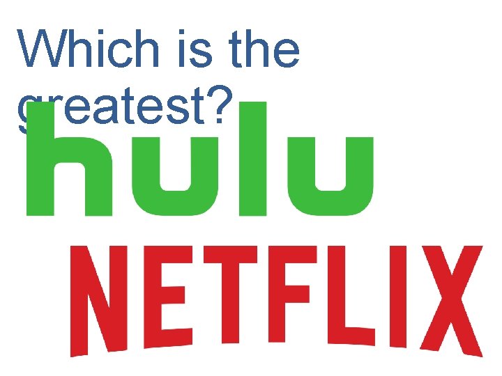 Which is the greatest? 