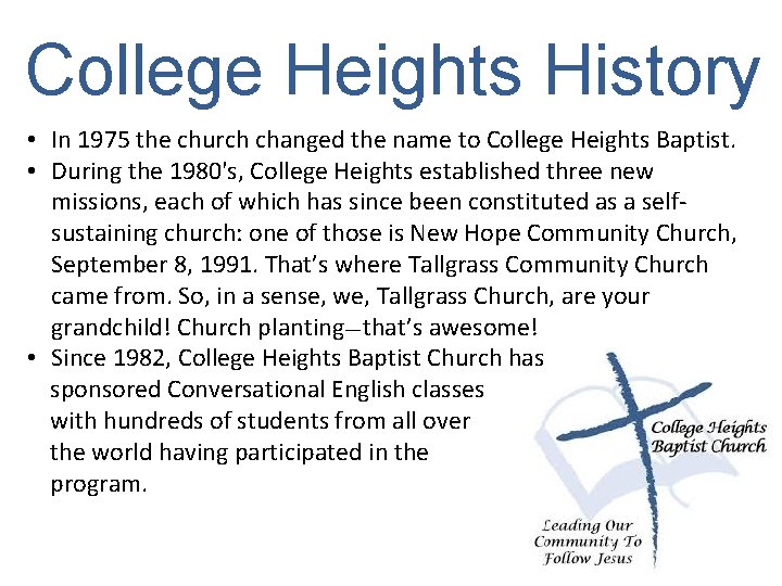 College Heights History • In 1975 the church changed the name to College Heights