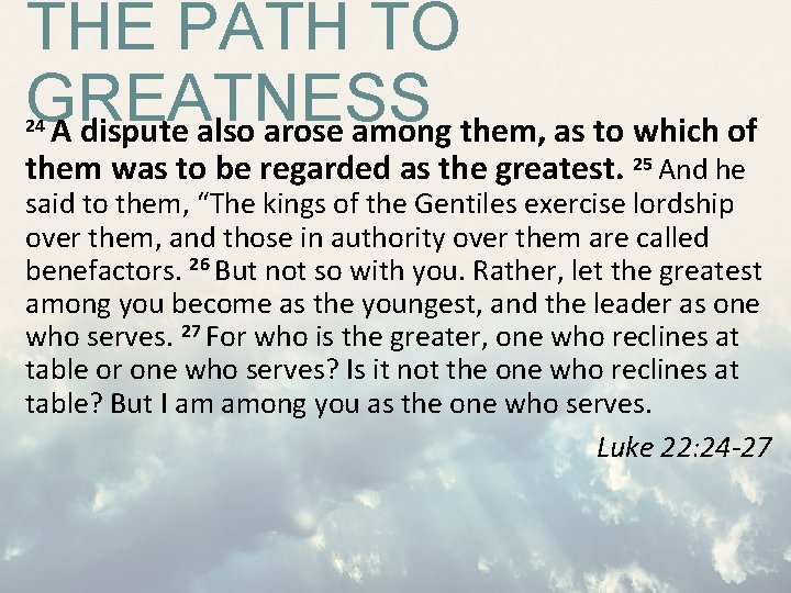 THE PATH TO GREATNESS A dispute also arose among them, as to which of