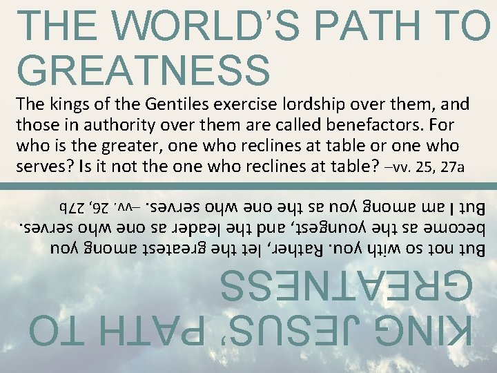 THE WORLD’S PATH TO GREATNESS The kings of the Gentiles exercise lordship over them,