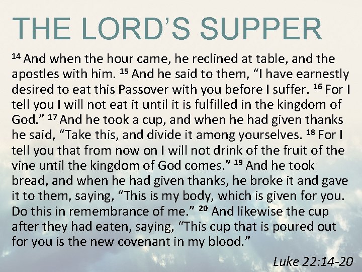 THE LORD’S SUPPER 14 And when the hour came, he reclined at table, and