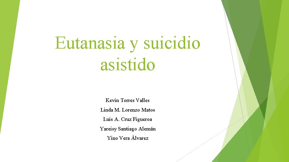Eutanasia y suicidio asistido Kevin Torres Valles Linda M. Lorenzo Matos Luis A. Cruz