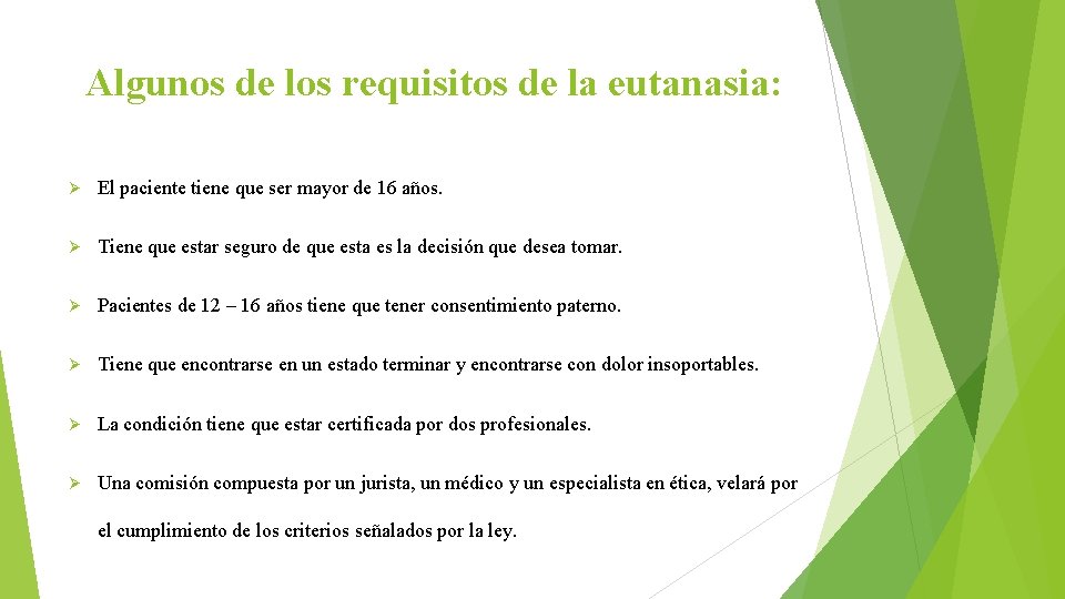 Algunos de los requisitos de la eutanasia: Ø El paciente tiene que ser mayor
