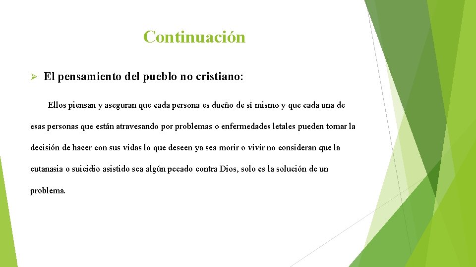 Continuación Ø El pensamiento del pueblo no cristiano: Ellos piensan y aseguran que cada